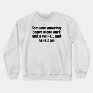 "Some one amazing" Crewneck Sweatshirt